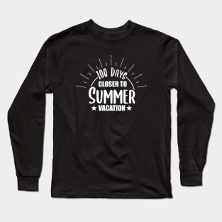 100 Days Closer to Summer vacation - 100 Days Of School Long Sleeve T-Shirt